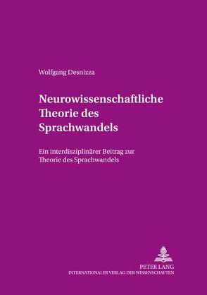 Neurowissenschaftliche Theorie des Sprachwandels von Desnizza,  Wolfgang