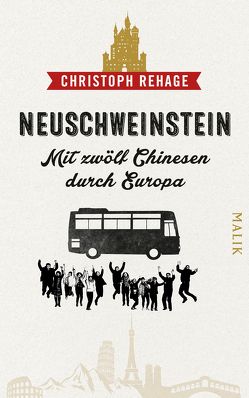 Neuschweinstein – Mit zwölf Chinesen durch Europa von Rehage,  Christoph