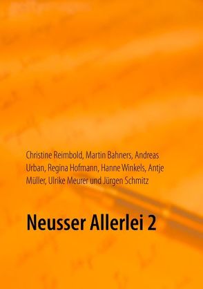 Neusser Allerlei 2 von Bahners,  Martin, Hofmann,  Regina, Meurer,  Ulrike, Müller,  Antje, Reimbold,  Christine, Schmitz,  Jürgen, Urban,  Andreas, Winkels,  Hanne