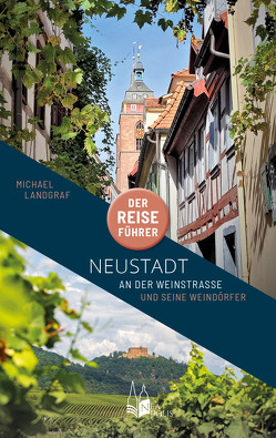 Neustadt an der Weinstraße – Der Reiseführer von Michael,  Landgraf