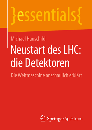 Neustart des LHC: die Detektoren von Hauschild,  Michael