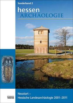 Neustart – Hessische Landesarchäologie 2001–2011 von Landesamt für Denkmalpflege Hessen,  Abteilung für Archäologische und Paläontologische Denkmalpflege, Schallmayer,  Egon