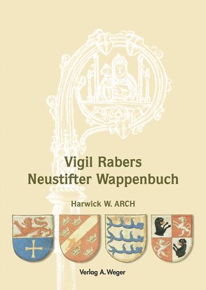 Neustifter Wappenbuch von Arch,  Harwick, Raber,  Vigil