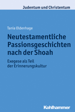 Neutestamentliche Passionsgeschichten nach der Shoah von Oldenhage,  Tania, Stegemann,  Ekkehard W.
