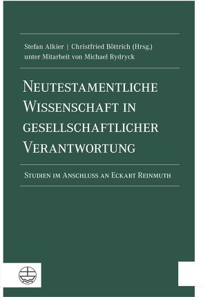 Neutestamentliche Wissenschaft in gesellschaftlicher Verantwortung von Alkier,  Stefan, Böttrich,  Christfried, Rydryck,  Michael