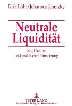 Neutrale Liquidität von Jenetzky,  Johannes, Löhr,  Dirk