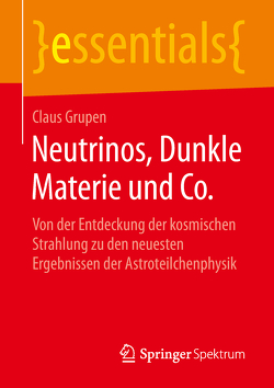 Neutrinos, Dunkle Materie und Co. von Grupen,  Claus