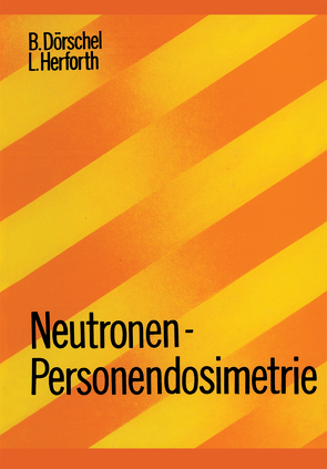 Neutronen-Personendosimetrie von Dörschel,  B., Herforth