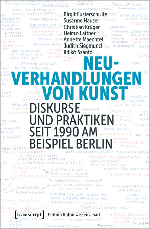 Neuverhandlungen von Kunst von Eusterschulte,  Birgit, Hauser,  Susanne, Krüger,  Christian, Lattner,  Heimo, Maechtel,  Annette, Siegmund,  Judith, Szántó,  Ildikó