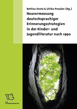Neuvermessung deutschsprachiger Erinnerungsstrategien in der Kinder- und Jugendliteratur nach 1990 von Oeste,  Bettina, Preußer,  Ulrike