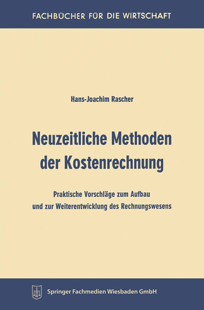 Neuzeitliche Methoden der Kostenrechnung von Rascher,  Hans-Joachim