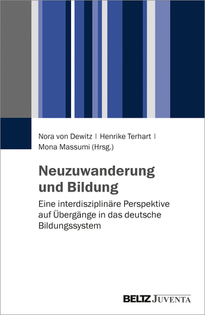 Neuzuwanderung und Bildung von Dewitz,  Nora von, Massumi,  Mona, Terhart,  Henrike