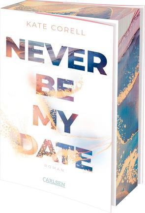 Never Be My Date (Never Be 1) von Corell,  Kate