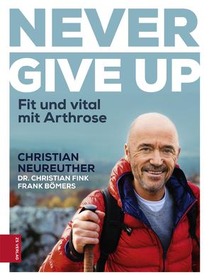 Never give up von Bömers,  Frank, Fink,  Dr. Christian, Neureuther,  Christian