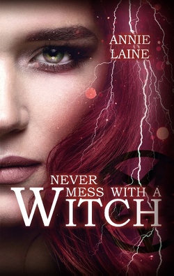 Never mess with a Witch von Laine,  Annie