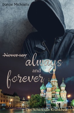 Never say always and forever von Michaelis,  Danae