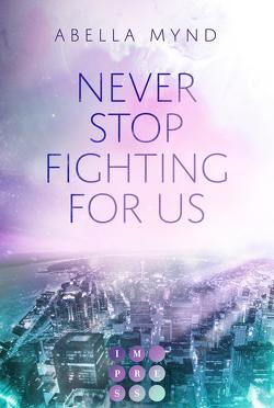 Never Stop Fighting For Us von Mynd,  Abella