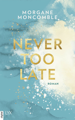 Never Too Late von Moncomble,  Morgane, Werner-Richter,  Ulrike