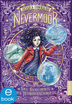 Nevermoor 2. Das Geheimnis des Wunderschmieds von Fritz,  Franca, Koop,  Heinrich, Schneider,  Frauke, Schoeffmann-Davidov,  Eva, Townsend,  Jessica