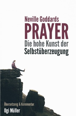 Neville Goddards Prayer von Müller,  Ugi