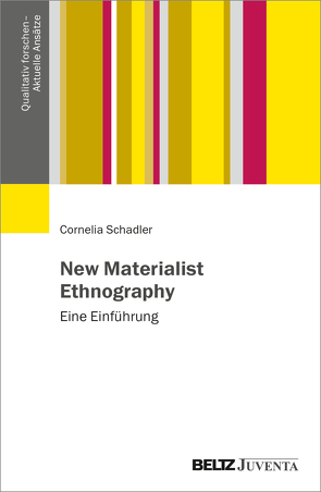 New Materialist Ethnography von Schadler,  Cornelia