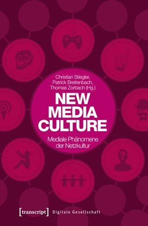 New Media Culture: Mediale Phänomene der Netzkultur von Breitenbach,  Patrick, Stiegler,  Christian, Zorbach,  Thomas