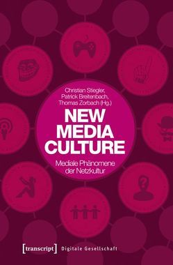 New Media Culture: Mediale Phänomene der Netzkultur von Breitenbach,  Patrick, Stiegler,  Christian, Zorbach,  Thomas