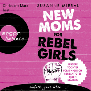 New Moms for Rebel Girls von Marx,  Christiane, Mierau,  Susanne, Roßa,  Nadine