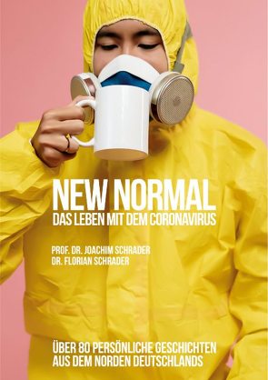 New Normal – Das Leben mit dem Coronavirus von Schrader,  Florian, Schrader,  Joachim