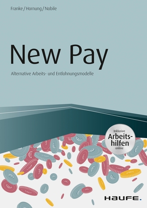 New Pay – Alternative Arbeits- und Entlohnungsmodelle von Franke,  Sven, Hornung,  Stefanie, Nobile,  Nadine