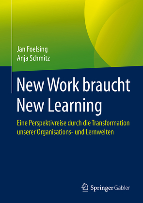 New Work braucht New Learning von Foelsing,  Jan, Schmitz,  Anja
