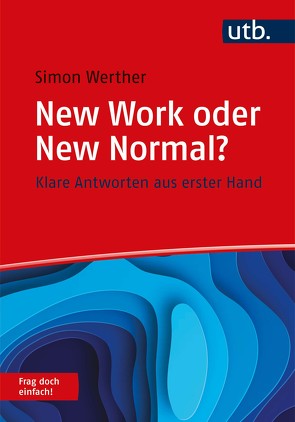 New Work oder New Normal? Frag doch einfach! von Werther,  Simon