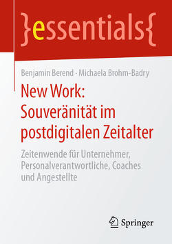 New Work: Souveränität im postdigitalen Zeitalter von Berend,  Benjamin, Brohm-Badry,  Michaela