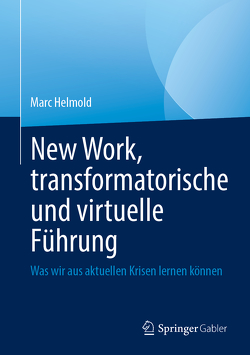 New Work, transformatorische und virtuelle Führung von Helmold,  Marc