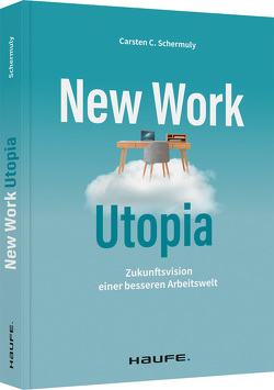 New Work Utopia von Schermuly,  Carsten C.