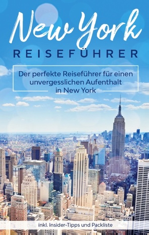 New York Reiseführer: Der perfekte Reiseführer für einen unvergesslichen Aufenthalt in New York inkl. Insider-Tipps und Packliste von Becker,  Marie