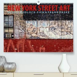 New York Street Art Kalender (Premium, hochwertiger DIN A2 Wandkalender 2023, Kunstdruck in Hochglanz) von Daske,  Frank, Morlock-Fien,  Ulrike