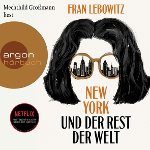 New York und der Rest der Welt von Großmann,  Mechthild, Hedinger,  Sabine, Lebowitz,  Fran, Winkler,  Willi