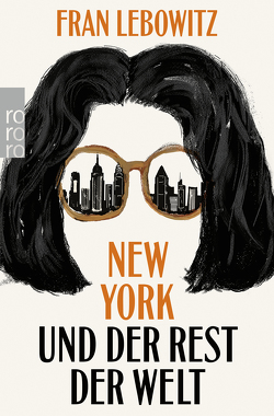 New York und der Rest der Welt von Hedinger,  Sabine, Lebowitz,  Fran, Winkler,  Willi