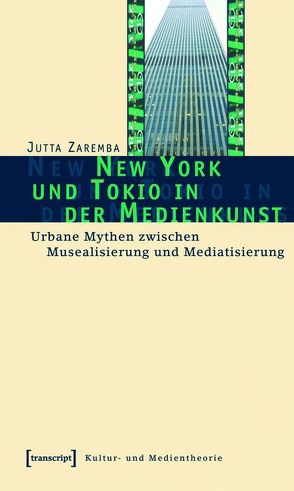 New York und Tokio in der Medienkunst von Zaremba,  Jutta