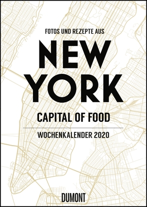 New York Wochenkalender 2020 – Küche und Lifestyle im Big Apple – Kalender mit 53 Monatsblättern – Format 21,0 x 29,7 cm – Spiralbindung von DUMONT Kalenderverlag, Nieschlag,  Lisa, Wentrup,  Lars