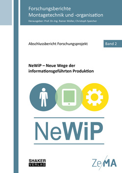 NeWiP – Neue Wege der informationsgeführten Produktion von Mueller,  Rainer, Speicher,  Christoph