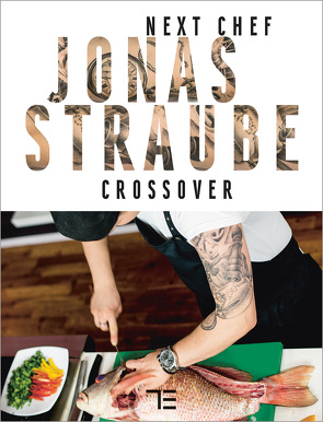 Next Chef Jonas Straube | Crossover von Straube,  Jonas