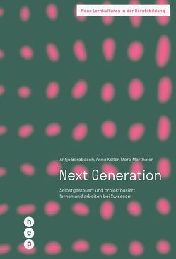 Next Generation (E-Book) von Barabasch,  Antje, Keller,  Anna, Marthaler,  Marc