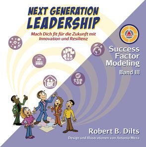 Next Generation Leadership von Dilts,  Robert B., Meza,  Antonio, Reinschmidt,  Gudrun