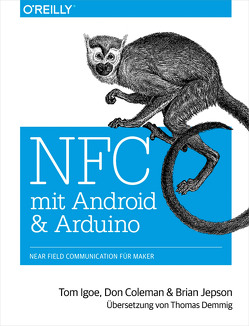 NFC mit Android und Arduino von Coleman,  Don, Demmig,  Thomas, Igoe,  Tom, Jepson,  Brian