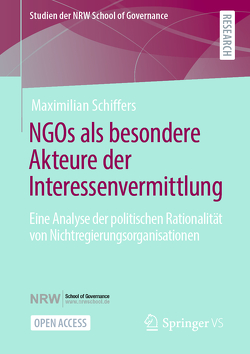 NGOs als besondere Akteure der Interessenvermittlung von Schiffers,  Maximilian