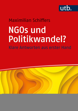 NGOs und Politikwandel? Frag doch einfach! von Schiffers,  Maximilian