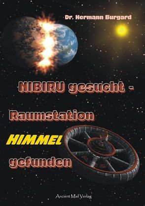 NIBIRU gesucht – Raumstation HIMMEL gefunden von Burgard,  Dr. Hermann
