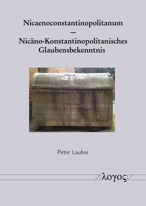 Nicaenoconstantinopolitanum â Nicäno-Konstantinopolitanisches Glaubensbekenntnis von Lauber,  Peter